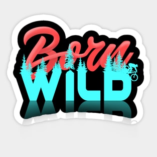 Born Wild Sticker